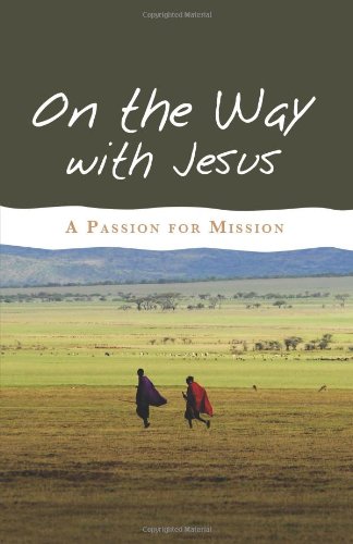 On the Way with Jesus: A Passion for Mission