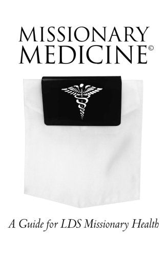 Missionary Medicine: A Guide for LDS Missionary Health