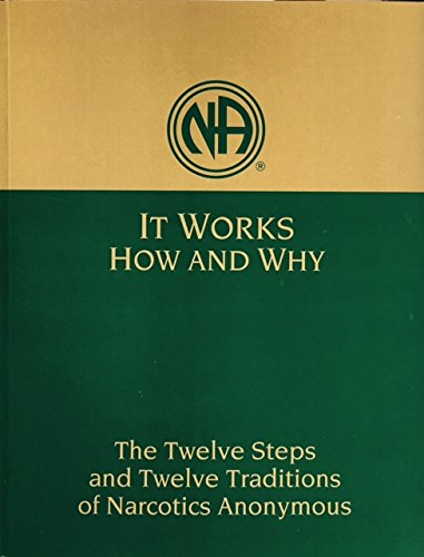 It Works How and Why: Twelve Steps and Twelve Traditions of