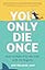 You Only Die Once: How to Make It to the End with No Regrets