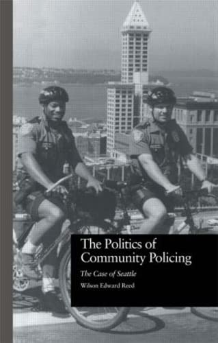 The Politics of Community Policing: The Case of Seattle (Current Issues in Criminal Justice)