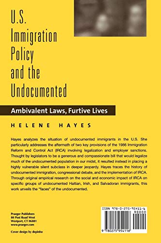 U.S. Immigration Policy and the Undocumented: Ambivalent Laws, Furtive Lives