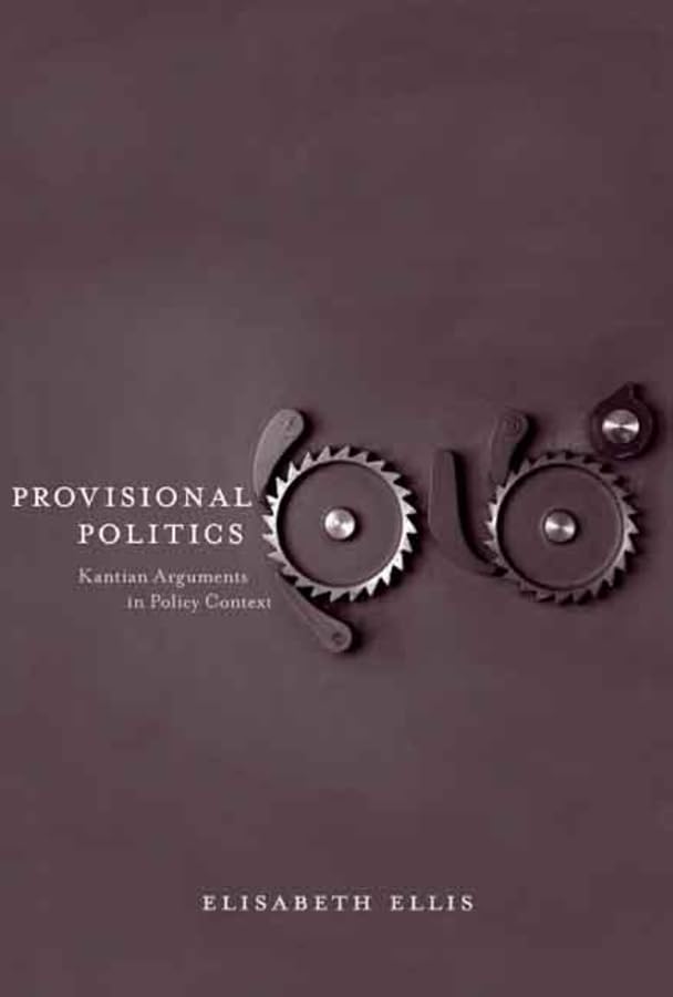 Provisional Politics: Kantian Arguments in Policy Context by