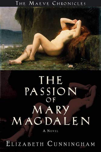 The Passion of Mary Magdalen: A Novel (Maeve Chronicles, 1)
