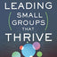 Leading Small Groups That Thrive: Five Shifts to Take Your Group to the Next Level
