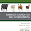 Ruminant Diagnostics and Interpretation, An Issue of Veterinary Clinics of North America: Food Animal Practice (The Clinics: Veterinary Medicine, Volume 39-1)