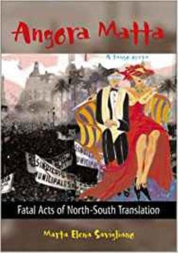 Angora Matta: Fatal Acts of North-South Translation/Actos Fatales De Traduccion Norte-Sur