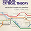 Biblical Critical Theory: How the Bible's Unfolding Story Makes Sense of Modern Life and Culture