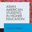 Asian American Students in Higher Education (Key Issues on Diverse College Students)