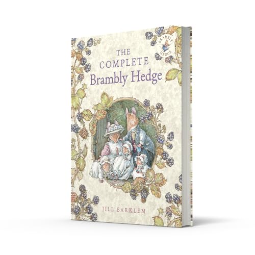 The Complete Brambly Hedge: The gorgeously illustrated childrens classics delighting kids and parents!