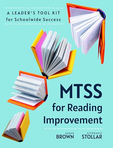 MTSS for Reading Improvement: A Leaders Tool Kit for Schoolwide Success (Reading science in action: an MTSS tool kit)