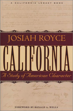 California: A Study of American Character : From the Conquest in 1846 to the Second Vigilance Committee in San Francisco (California Legacy Book)