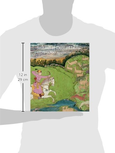 Sultans of Deccan India, 1500-1700: Opulence and Fantasy by