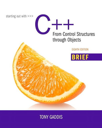 Starting Out with C++: From Control Structures through Objects, Brief Version (8th Edition)