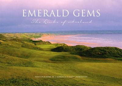 Emerald Gems:The Links of Ireland 1st edition by Laurence Ca