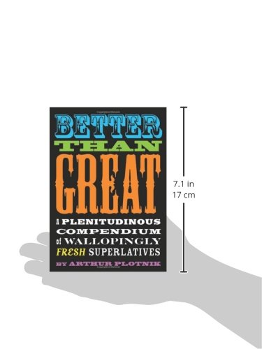 Better Than Great: A Plenitudinous Compendium of Wallopingly Fresh Superlatives