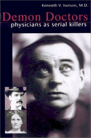 Demon Doctors: Physicians As Serial Killers