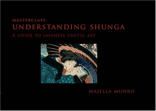 Understanding Shunga: A Guide to Japanese Erotic Art (Masterclass)