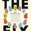 The Fix: How the Twelve Steps Offer a Surprising Path of Transformation for the Well-Adjusted, the Down-and-Out, and Everyone In Between