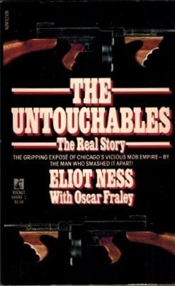 The Untouchables: The Real Story by Eliot Ness