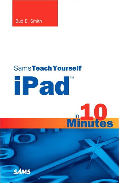 Sams Teach Yourself iPad in 10 Minutes (Sams Teach Yourself in 10 Minutes)