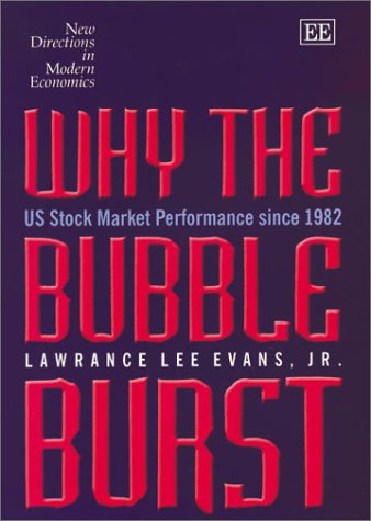 Why the Bubble Burst: US Stock Market Performance Since 1982 (New Directions in Modern Economics) (New Directions in Modern Economics series)