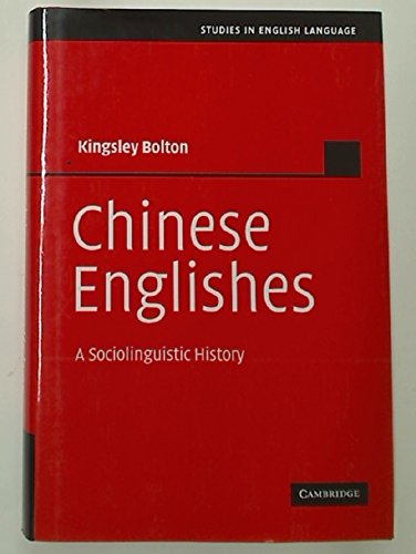 Chinese Englishes: A Sociolinguistic History (Studies in English Language)