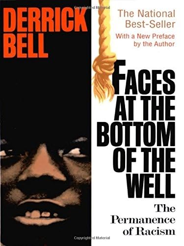 Faces At The Bottom Of The Well: The Permanence Of Racism by
