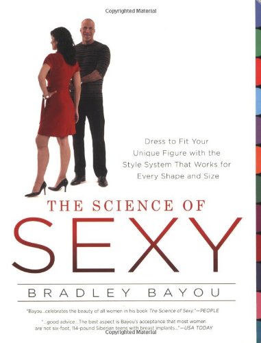 The Science of Sexy: Dress to Fit Your Unique Figure with the Style System That Works for Every Shapeand Size