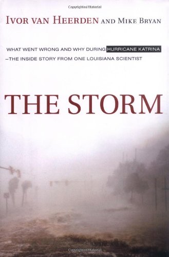 The Storm: What Went Wrong and Why During Hurricane Katrina--the Inside Story from One Louisiana Scientist