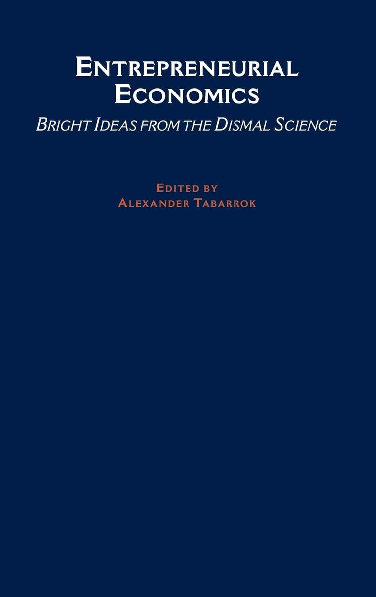 Entrepreneurial Economics: Bright Ideas from the Dismal Science