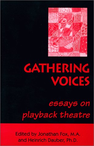 Gathering Voices: essays on playback theatre