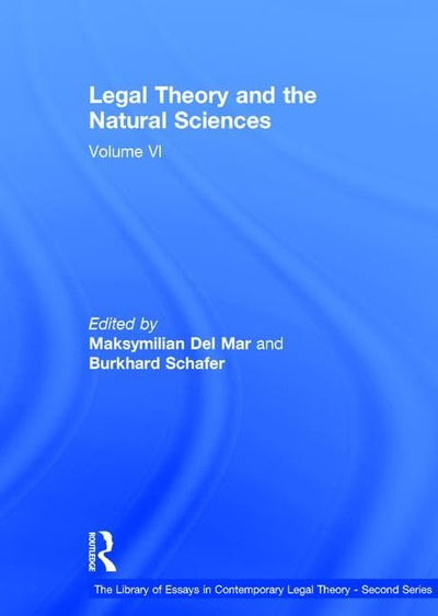 Legal Theory and the Natural Sciences: Volume VI (The Library of Essays in Contemporary Legal Theory - Second Series)
