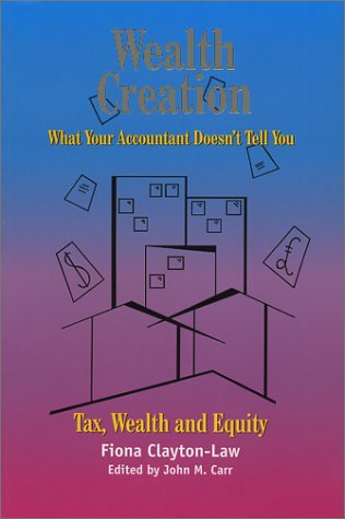 Wealth Creation : What Your Accountant Doesn't Tell You