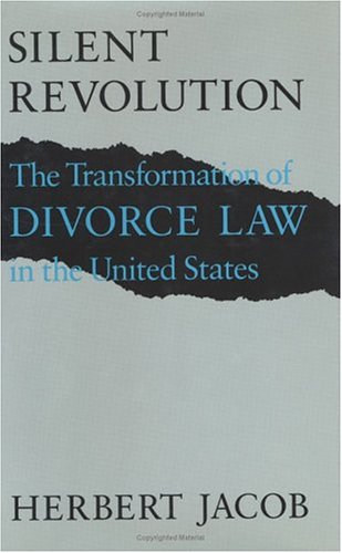 Silent Revolution: The Transformation of Divorce Law in the