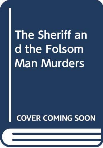 The Sheriff and the Folsom Man Murders