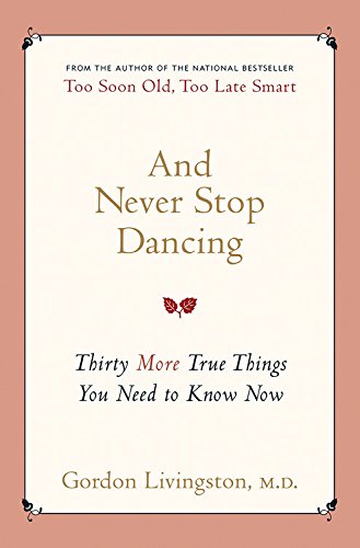 And Never Stop Dancing: Thirty More True Things You Need to Know Now