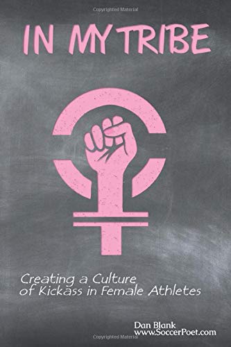 In My Tribe: Creating a Culture of Kickass in Female Athletes