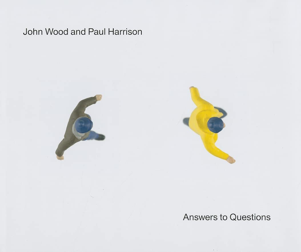 John Wood & Paul Harrison: Answers to Questions (CONTEMPORARY AR)