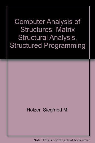 Computer Analysis of Structures: Matrix Structural Analysis Structured Programming