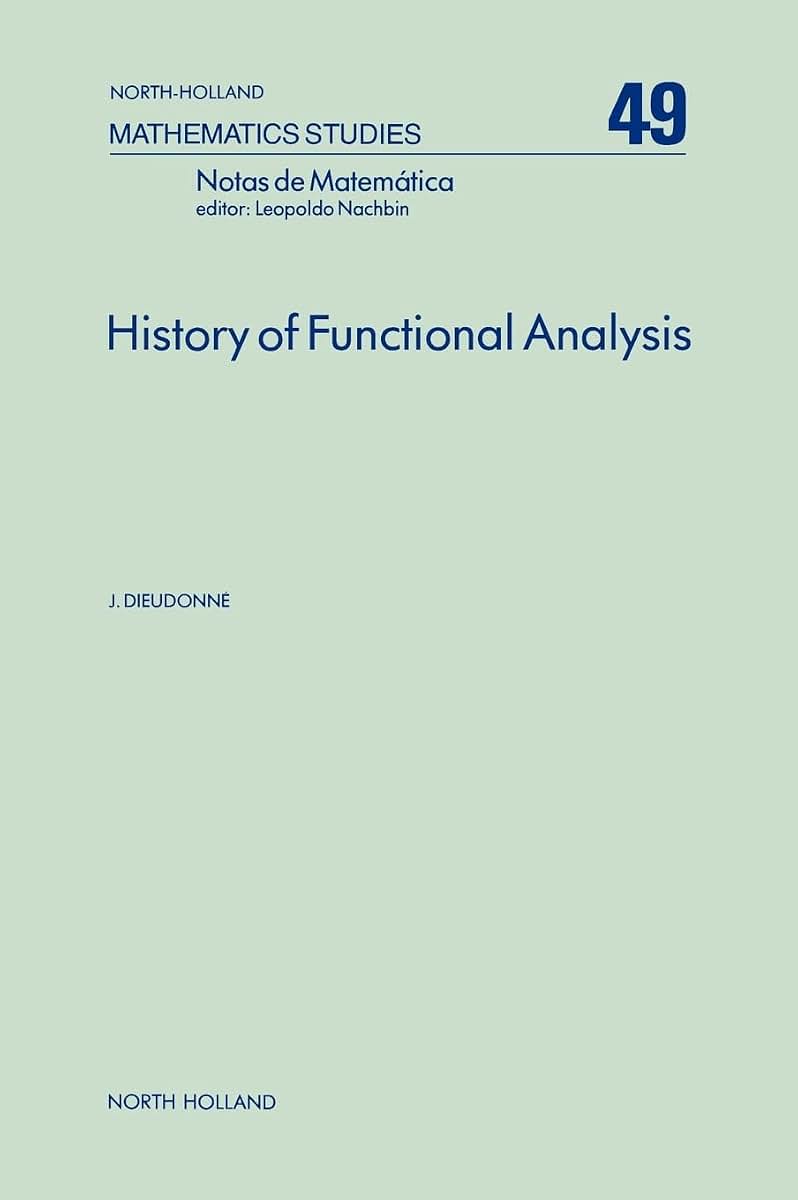History of Functional Analysis (Volume 49) (North-Holland Mathematics Studies, Volume 49)