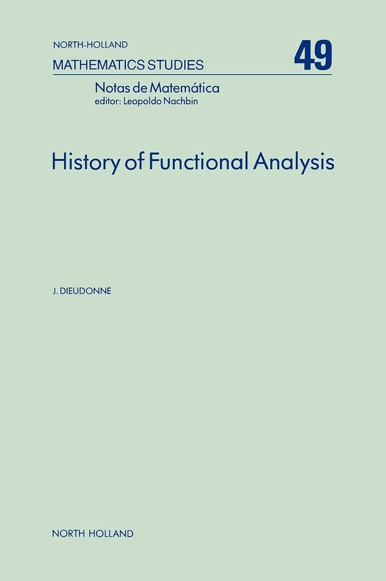 History of Functional Analysis (Volume 49) (North-Holland Mathematics Studies, Volume 49)