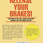 Release Your Brakes!