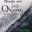 Heaven and Earth Qigong Volume One: Heal Your Body and Awaken Your Qi