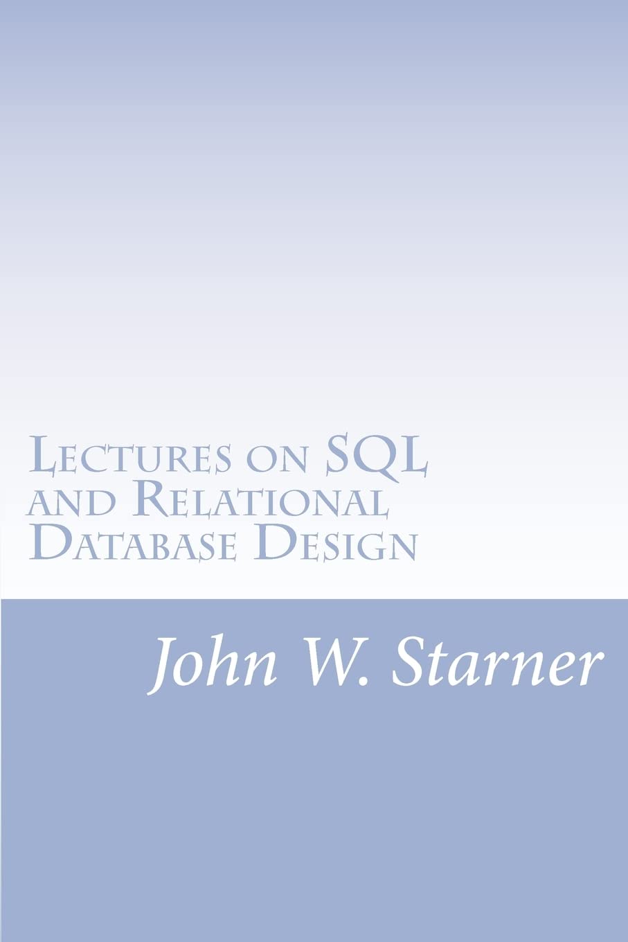 Lectures on SQL and Relational Database Design