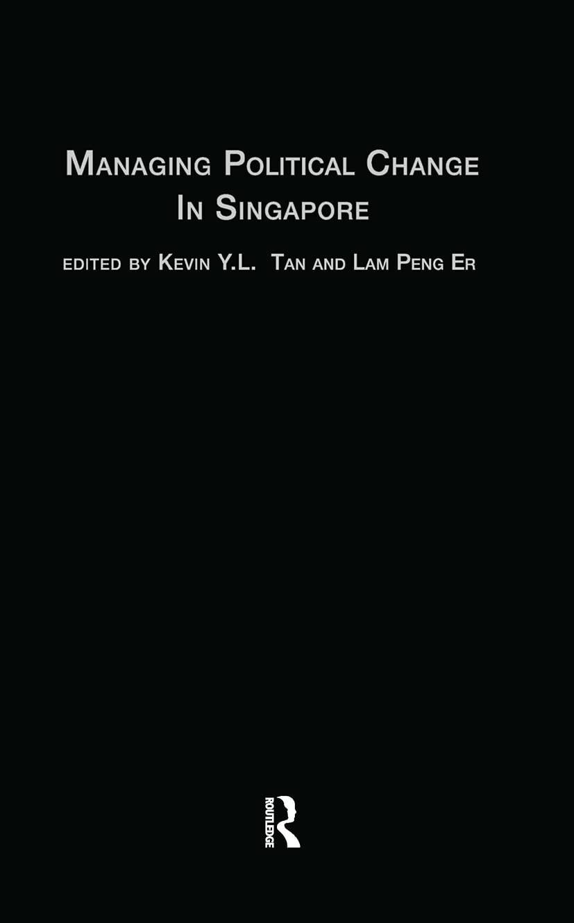 Managing Political Change in Singapore: The Elected Presidency (Politics in Asia)