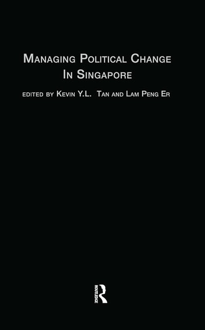 Managing Political Change in Singapore: The Elected Presidency (Politics in Asia)
