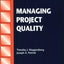 Managing Project Quality (Project Management Essential Library)