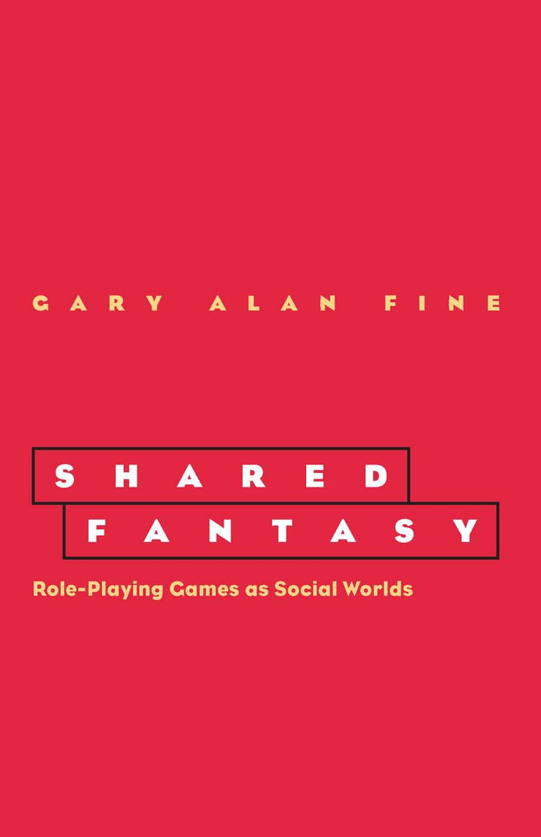 Shared Fantasy: Role Playing Games as Social Worlds by Fine,