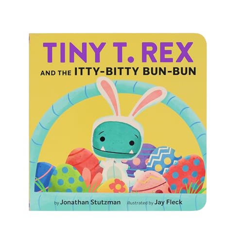 Tiny T. Rex and the Itty-Bitty Bun-Bun: An Easter and Springtime Story